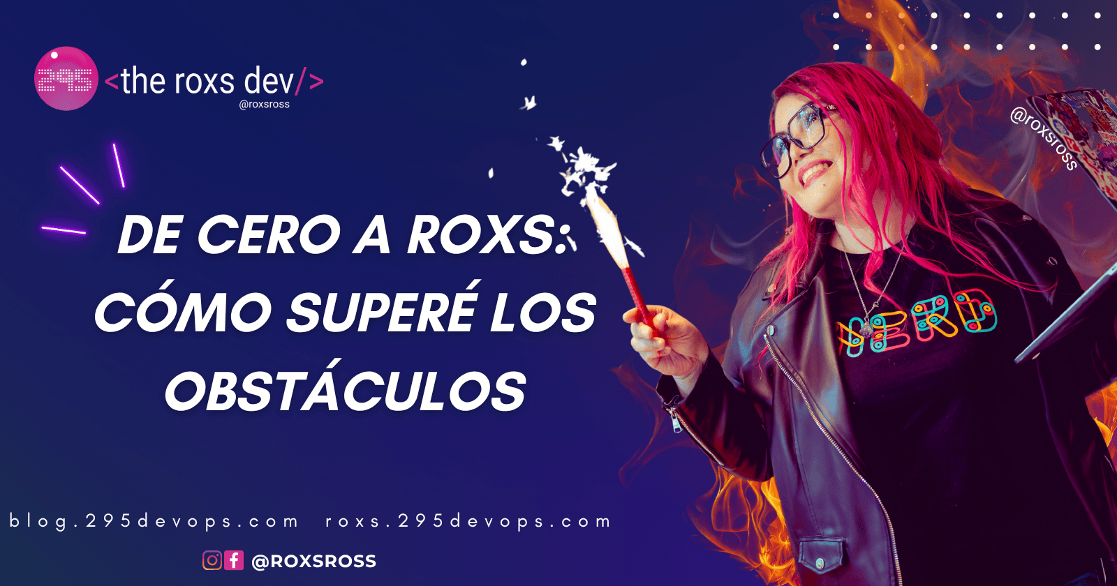 De Cero a Roxs: Cómo Superé los Obstáculos